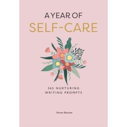 A Year of Self-care: 365 Nurturing Writing Prompts