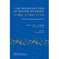 The Misadventures of Master Mugwort: A Joke Book Trilogy from Imperial China