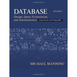 Database Design, Query Formulation, and Administration: Using Oracle and PostgreSQL