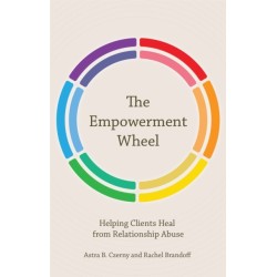 The Empowerment Wheel: Helping Clients Heal from Relationship Abuse