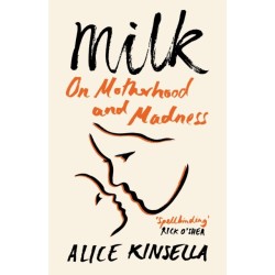 Milk: On Motherhood and Madness
