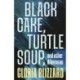 Black Cake, Turtle Soup, and Other Dilemmas: Essays