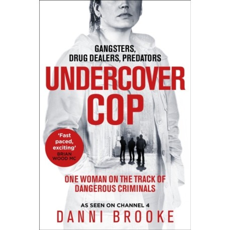 The Undercover Copper: One Woman on the Track of Dangerous Criminals