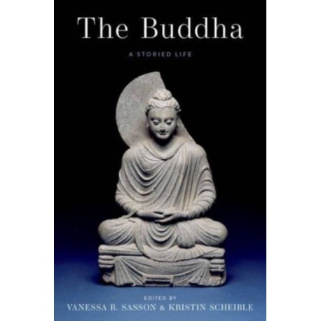 The Buddha: A Storied Life