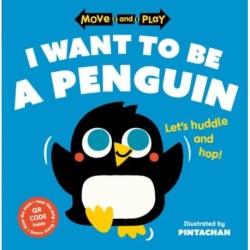 Move and Play: I Want to Be a Penguin