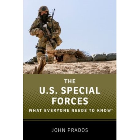 The US Special Forces: What Everyone Needs to Know®