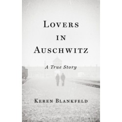 Lovers in Auschwitz: A True Story