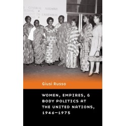 Women, Empires, and Body Politics at the United Nations, 1946–1975