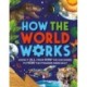 How the World Works: Know It All, From How the Sun Shines to How the Pyramids Were Built