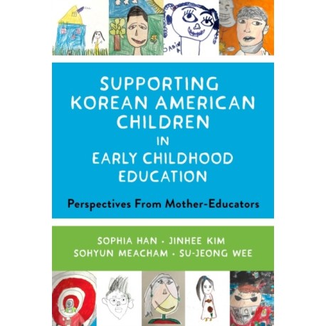 Supporting Korean American Children in Early Childhood Education: Perspectives from Mother-Educators