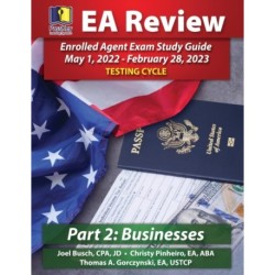 PassKey Learning Systems EA Review Part 2 Businesses Enrolled Agent Study Guide: PassKey EA Exam Review May 1, 2022-February 28, 2023 Testing Cycle