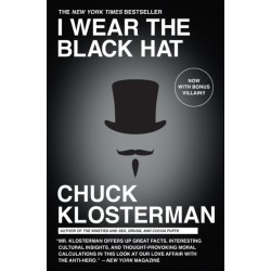 I Wear the Black Hat: Grappling with Villains (Real and Imagined)