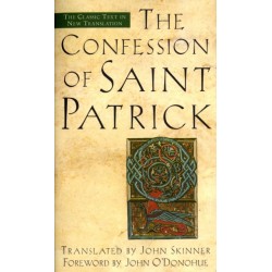 The Confession of Saint Patrick: The Classic Text in New Translation