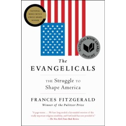 The Evangelicals: The Struggle to Shape America