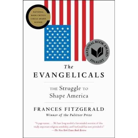 The Evangelicals: The Struggle to Shape America