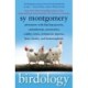 A Birdology: Adventures with Hip Hop Parrots, Cantankerous Cassowaries, Crabby Crows, Peripatetic Pigeons, Hens, Hawks, and Hummingbirds