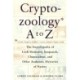 Cryptozoology A to Z: The Encyclopedia of Loch Monsters Sasquatch Chupacabras