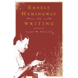 Ernest Hemingway on Writing