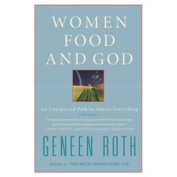 Women Food and God: An Unexpected Path to Almost Everything