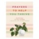 Prayers to Help You Thrive: Devotions to Help Women Live with Joy and   Confidence