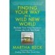 Finding Your Way in a Wild New World: Reclaim Your True Nature to Create the Life You Want