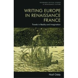 Writing Europe in Renaissance France: Travels in Reality and Imagination