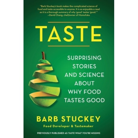 Taste: Surprising Stories and Science about Why Food Tastes Good