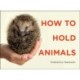 How to Hold Animals