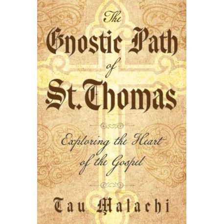 The Gnostic Path of St. Thomas: Exploring the Heart of the Gospel