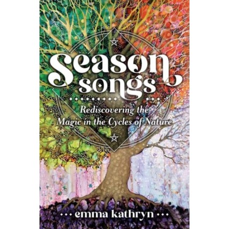Season Songs: Rediscovering the Magic in the Cycles of Nature