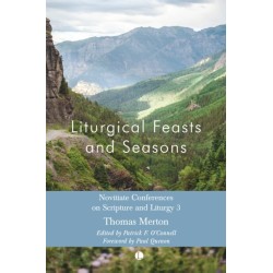 Liturgical Feasts and Seasons: Novitiate Conferences on Scripture and Liturgy 3