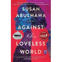 Against the Loveless World: A Novel