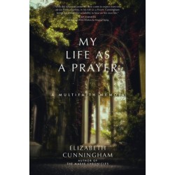 My Life as a Prayer: A Multifaith Memoir