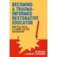 Becoming a Trauma-informed Restorative Educator: Practical Skills to Change Culture and Behavior