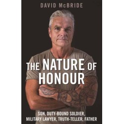 The Nature of Honour: Son, Duty-bound Soldier, Military Lawyer, Truth-teller, Father