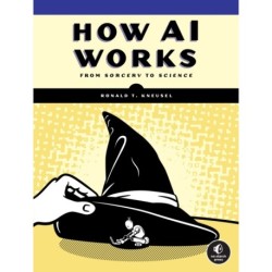 How AI Works: From Sorcery to Science