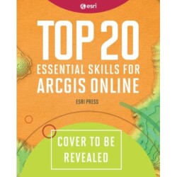 Top 20 Essential Skills for ArcGIS Online