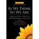 As We Think, So We are: James Allen's Guide to Transforming Our Lives