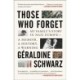 Those Who Forget: My Family's Story in Nazi Europe - A Memoir, A History, A Warning