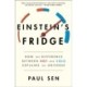 Einstein's Fridge: How the Difference Between Hot and Cold Explains the Universe