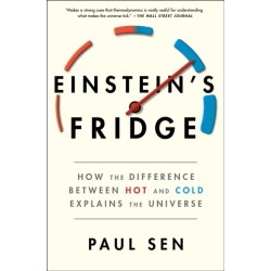 Einstein's Fridge: How the Difference Between Hot and Cold Explains the Universe
