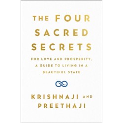The Four Sacred Secrets: For Love and Prosperity, A Guide to Living in a Beautiful State