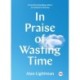 In Praise of Wasting Time