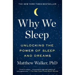Why We Sleep: Unlocking the Power of Sleep and Dreams