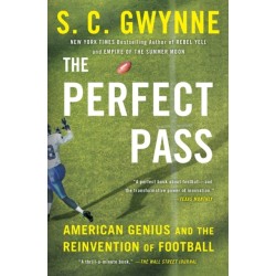 The Perfect Pass: American Genius and the Reinvention of Football