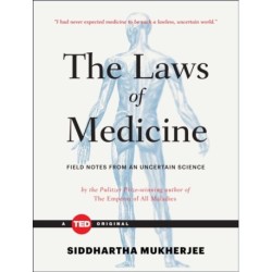 The Laws of Medicine: Field Notes from an Uncertain Science