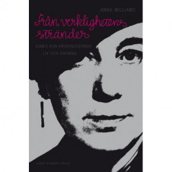 Från verklighetens stränder : Agnes von Krusenstjernas liv och diktning: Agnes von Krusenstjernas liv och diktning