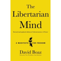 The Libertarian Mind: A Manifesto for Freedom