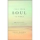 Take Your Soul to Work: 365 Meditations on Every Day Leadership