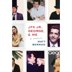 JFK Jr., George, & Me: A Memoir